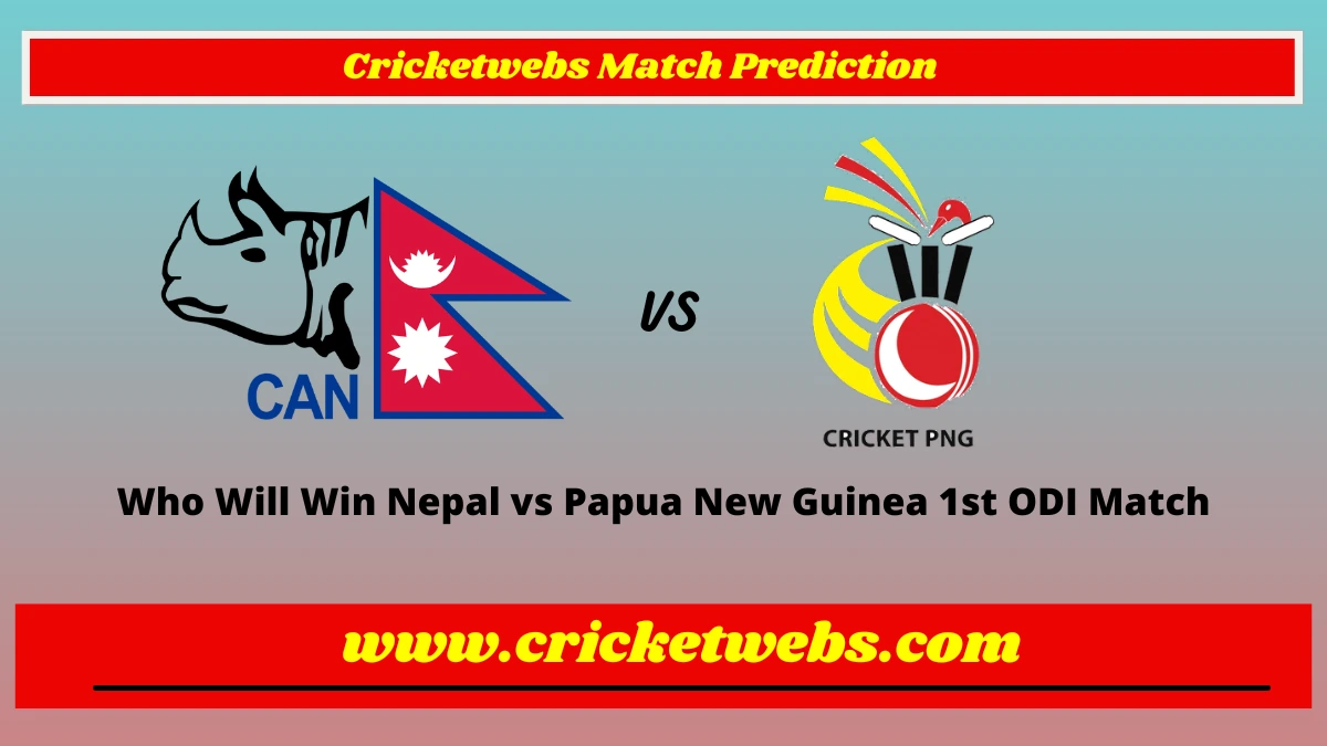 Who Will Win Nepal vs Papua New Guinea 1st ODI 2023 Match Prediction