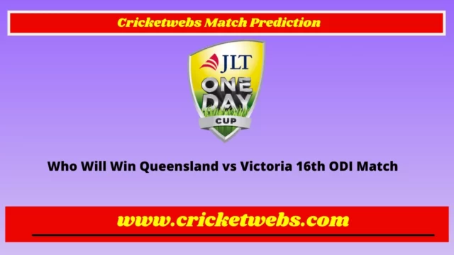 Who Will Win Queensland vs Victoria 16th ODI Australia One Day Cup 2023 Match Prediction