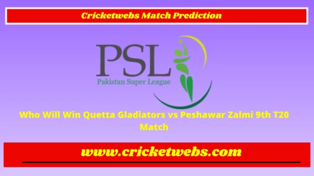 Who Will Win Quetta Gladiators vs Peshawar Zalmi 9th T20 Pakistan Super League 2023 Match Prediction