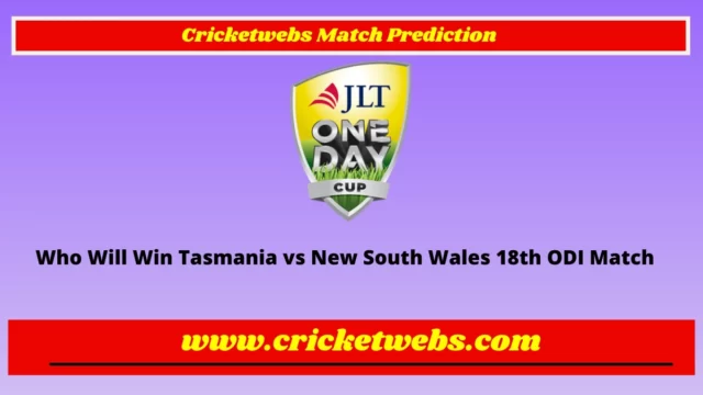 Who Will Win Tasmania vs New South Wales 18th ODI Australia One Day Cup 2022 Match Prediction