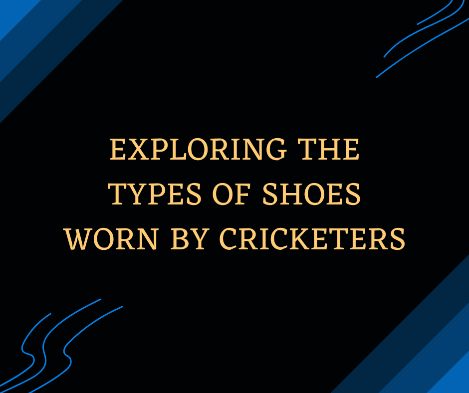 Exploring the Types of Shoes Worn by Cricketers